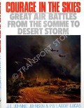Courage in the Skies - Great Air Battles From the Somme to Desert Storm by JOHNSON, J.E. 'Johnnie' & LUCAS, P.B. 'Laddie' 